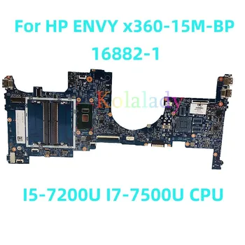 Za laptop HP ENVY x360-15M-BP matična ploča 16882-1 s procesorom I5-7200U I7-7500U 100% Testiran, radi potpuno